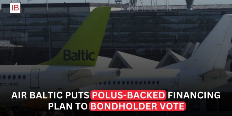 airBaltic Puts €257 Million Financing Plan to Bondholder Vote